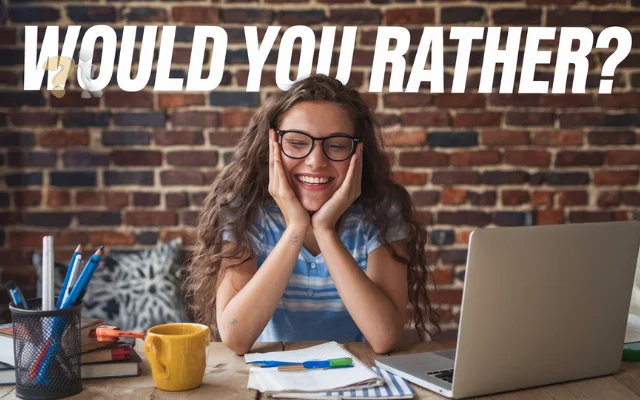 Would You Rather Questions for Teens